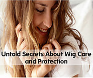 Some Untold Secrets About Protecting Your Wigs!
