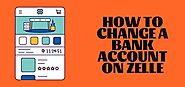 How to change bank account on zelle?