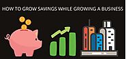 How to grow savings while growing a business? - Bizitracker