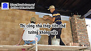 Thi công nhà thép tiền chế - sàn Deck - tường không vữa