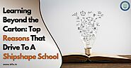 Learning Beyond the Carton: Top Reasons That Drive To A Shipshape School