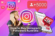 How to Buy Instagram Followers Australia - A Step-by-Step Guide. - Ethicalocean