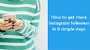 How to get more Instagram Followers in 5 simple steps - News Obtain