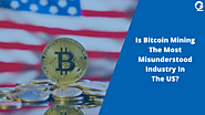 Is Bitcoin Mining The Most Misunderstood Industry In The US?