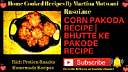 Bhutte ke Pakode Recipe Rasoi.me By Martina Motwani | Rasoi Me