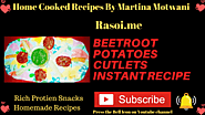 Beetroot potatoes cutlet Instant Recipe Rasoi.me By Martina Motwani | Rasoi Me