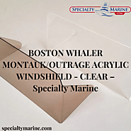 BOSTON WHALER MONTAUK/OUTRAGE ACRYLIC WINDSHIELD - CLEAR – Specialty Marine