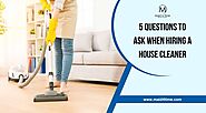 5 Questions to Ask When Hiring a House Cleaner