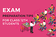 Best Tips for Exam Preparation Class 12th CBSE, ICSE, IB, and State boards