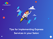 Tips for Implementing Express Services in your Salon