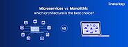 Microservices vs Monolithic: Which Architecture Is The Best Choice?