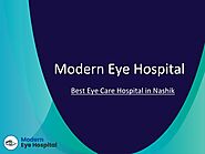 PPT - Modern Eye Hospital - Best Eye Care Hospital in Nashik PowerPoint Presentation - ID:11096680