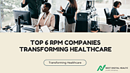 Top 6 RPM Companies Transforming Healthcare