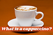 What Is A Cappuccino? - All Thing You Need To Know!
