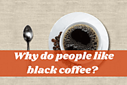 Why Do People Like Black Coffee? (Explained) | Coffee Gearz