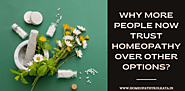 Why Do More people trust homeopathy than other options?