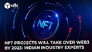 NFT Projects Will Take Over Web3 by 2023