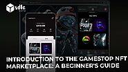 Introduction to the GameStop NFT Marketplace