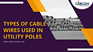 Website at https://cabconindia.blogspot.com/2022/04/types-of-cable-wires-used-in-utility.html