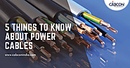 5 THINGS TO KNOW ABOUT POWER CABLES