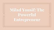 Milad Yousif: The Powerful Entrepreneur