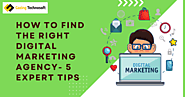 How to Find the Right Digital Marketing Agency - 5 Expert Tips