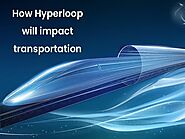 How Hyperloop will impact transportation?