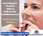In Search Of The Best Dental Clinic For Invisible Braces in Kolkata?| Invisible Braces Kolkata