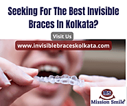 Seeking For The Best Invisible Braces In Kolkata?
