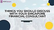 Things You Should Discuss With Your Singapore Financial Consultant