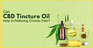 Can CBD Tincture Oil Help In Relieving Chronic Pain?