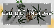 How Does CBD Oil Tincture Make You Feel?