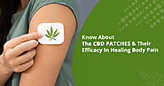 Know About The CBD Patches & Their Efficacy In Healing Body Pain