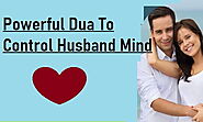 Powerful Dua To Control Husband Mind - Keep Your Husband Away from Other Woman