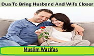 Dua To Bring Husband And Wife Closer – Husband-wife Get Back Together After Separation
