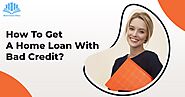 Steps to Buy a House with Home Loan for Bad Credit score