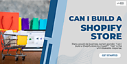 Can I Build a Shopify Store Myself? 10 Easy Steps To Create A Shopify Website