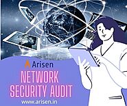 Network Security Audit Services: Arisen Technologies