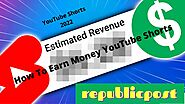 how to earn money YouTube shorts - Republic Post Network