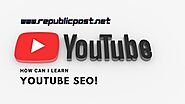 How Can I learn YouTube SEO? - Republic Post Network