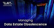 Managing Data Estate Obsolescence