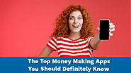 The Top Money Making Apps You Should Definitely Know