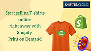 Utilize Shopify Print on Demand to start selling t-shirts online immediately.