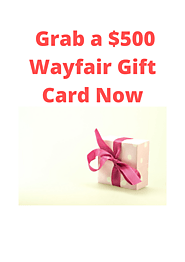 Grab a $500 Wayfair Gift Card Now
