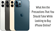 What Are the Precautions That You Should Take While Looking to Buy iPhone Online?