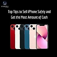 Top Tips to Sell iPhone Safely and Get the Most Amount of Cash