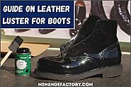 How to Use Leather Luster on Boots: [ A Complete Guide ]