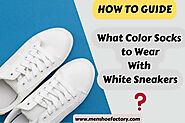 What Color Socks To Wear With White Sneakers? 6 Style Tips for Effortless Look