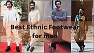 Top 7 Best Ethnic Footwear for Men to Dress up Like A True Gentleman in 2022 Festivals