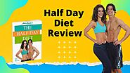 Half Day Diet Review – Does It Work Or Not